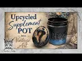 Upcycled Supplement Pot into Vintage Art