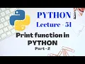 Print function in PYTHON Part - 2 Lecture