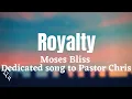 Download Lagu Moses Bliss - Royalty (Dedicated to Pastor Chris Oyakhilome) lyrics video