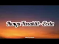 Download Lagu Hanya Tersakiti - Kezia Lirik Lagu | Music Lyrics #keziah #hanyatersakiti