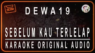 Download DEWA 19 - SEBELUM KAU TERLELAP - KARAOKE ORIGINAL AUDIO MP3