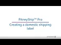 Creating a domestic shipping label in PitneyShip Pro