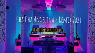 Download CHA CHA - ANGELINA - NEW REMIX 2021 By.Shaldii Fhaldo MP3