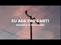 Download Lagu SU ADA PAR GANTI | Wizz Baker Ft Toton Caribo /LIRIK