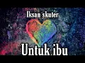 Download Lagu iksan skuter - Untuk Ibu (lirik video)
