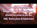 Feliz Martes pleno de bendiciones