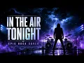 Phil Collins – In The Air Tonight | Epic Rock Cover