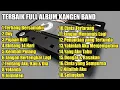 Download Lagu Terbaik Kangen Band Full Album Nostalgia