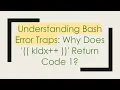 Understanding Bash Error Traps Why Does kIdx Return Code 1