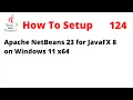 How To Setup NetBeans 23 for JavaFX 8 on Windows 11 x64