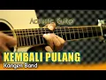 Download Lagu KEMBALI PULANG - KANGEN BAND Acoustic Guitar Instrument