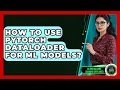 How To Use PyTorch DataLoader For ML Models - AI and Machine Learning Explained