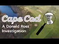 A Donald Ross Investigation on Cape Cod Season 2 Episode 1 Golf In Massachusetts
