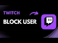 How to Block Users on Twitch Step-by-Step Guide for Viewers Streamers 2025