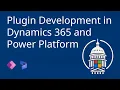 Plugin Development in Dynamics 365 and Power Platform