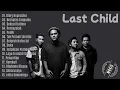 Last Child Full Album Pilihan – Lagu Galau \u0026 Romantis Paling Enak Didengar