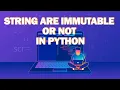 String Are Immutable Or Not In Python