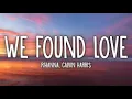 Download Lagu Rihanna - We Found Love (Lyrics) ft. Calvin Harris ( This Wild Heart)