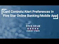Five Star Online App - Managing Your Account with Alerts Card Controls
