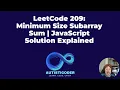 LeetCode 209 Minimum Size Subarray Sum JavaScript Solution Explained