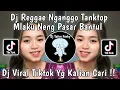 Download Lagu NGANGGO TANKTOP MLAKU NENG  PASAR BANTUL| DJ REGGAE ALONE X KATESE MENTAL MENTUL VIRAL TIKTOK 2024 !