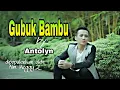 Download Lagu Gubuk Bambu - Antolyn