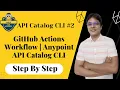 GitHub Actions Workflow Anypoint API Catalog CLI GitHub Actions Tutorial
