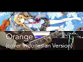 Download Lagu 7!! - Orange [オレンジ] (cover INDONESIAN VERSION)