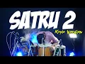 Download Lagu SATRU 2 VERSI KOPLO TERBARU DI JAMIN BIKIN GELENG-GELENG  KENDANGNYA SANGAT ENCO