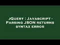 jQuery Javascript - Parsing JSON returns syntax error