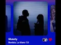 Ronisia, La Mano 1.9 - Shawty (Version Skyrock)