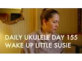 Download Lagu Wake Up Little Susie ukulele cover : Daily Ukulele DAY 155