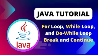 Java Tutorial Loops in Java For Loop While Loop and Do-While Loop Break and Continue in Java