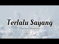 Download Lagu Terlalu Sayang - Shanna Shannon [Lirik]