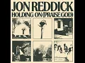 Jon Reddick - Holding On (Praise God)