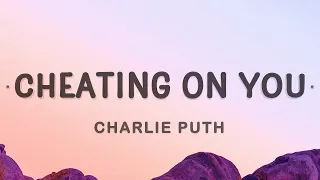 1 Hour Charlie Puth Cheating On You Lyrics 