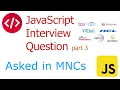 JavaScript Interview Questions part 3 Asked in MNC s IT companies Sharing experience