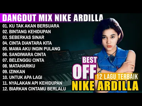 Download MP3 ALBUM DANGDUT MIX NIKE ARDILLA COCOK UNTUK TEMAN PERJALANAN | 12 LAGU TERBAIK NIKE ARDILLA