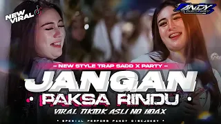 dj jangan paksa rindu trap sad style viral tik tok fandy discjokey