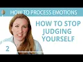 A Nonjudgmental Attitude The Lie of Positive and Negative Emotions Process Your Emotions