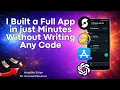 I Built a Full App in Just Minutes Without Writing Code - So Can You