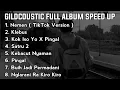 GILDCOUSTIC FULL ALBUM NEMEN SPEED UP TIKTOK VERSION || PAS AKU DOLAN JEBUL KETEMU KOE NING DALAN