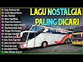 Download Lagu LAGU NOSTALGIA PALING DICARI - LAGU KENANGAN TEMAN PERJALANAN - UNTUK SEBUAH NAMA