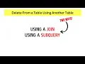 SQL Two Ways to Delete From a Table Using Another Table