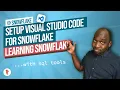 Old method - Setup Visual Studio Code for Snowflake Learn Snowflake