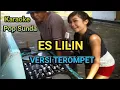 Download Lagu ES LILIN,KARAOKE POP SUNDA,VERSI TEROMPET