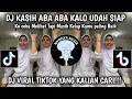 Download Lagu DJ KASIH ABA ABA KALO UDAH SIAP||KU COBA MELIHAT TAPI MASIH KELAP KAMU PALING BAIK|VIRAL TIKTOK 2025