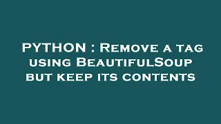 PYTHON Remove a tag using BeautifulSoup but keep its contents