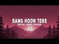 Lagu Pritam \u0026 Nikhil D'Souza - Sang Hoon Tere (Lyrics)