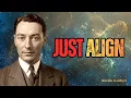 Align First Then Watch Reality Obey You By Neville Goddard